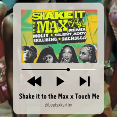 Shake it to the Max x Touch Me