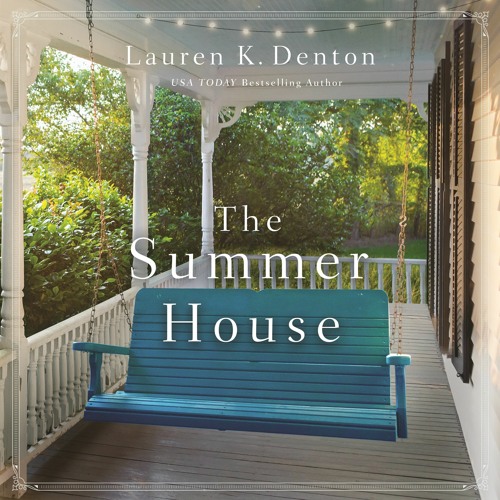 THE SUMMER HOUSE by Lauren K. Denton