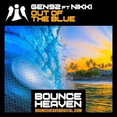 GEN92 Ft Nikki - Out Of The Blue OUT NOW ON BOUNCE HEAVEN DIGITAL CLICK BUY
