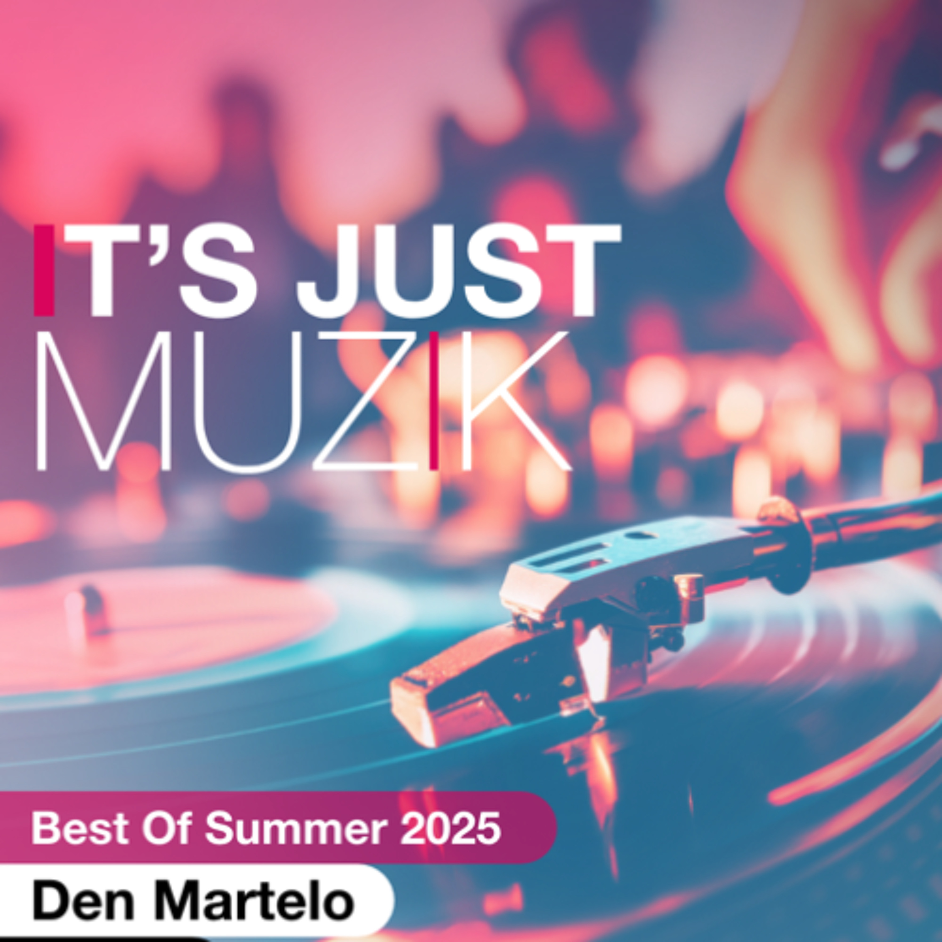 IT'S JUST MUZIK #118 BEST of SUMMER 2025 with DEN MARTELO episode artwork