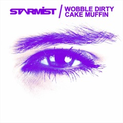 Starmist - Wobble Dirty Cake Muffin (Radio Cut)