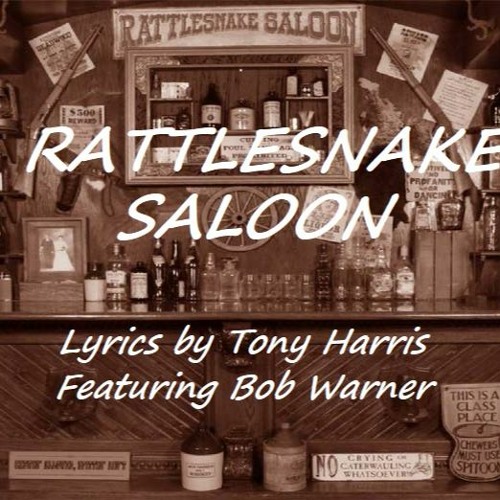 Rattlesnake Saloon - Lyrics by Tony Harris - Featuring Bob Warner - Original