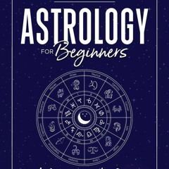 Book [PDF] Astrology for Beginners: A Guide to Understanding Your Birt