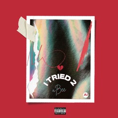 Tried 2 (Sho U Luv) - ft. ABee