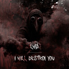 LWØ - I WILL DESTROY YØU (MIX 1)