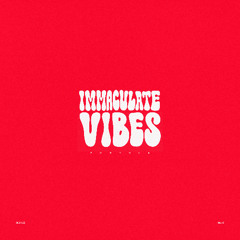 Immaculate Vibes