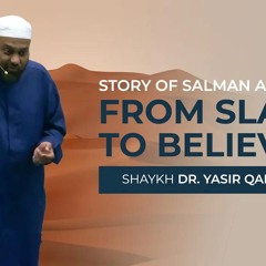 Salman Al Farsi: A Story of Patience and Sabr - Khatirah by Dr. Yasir Qadhi