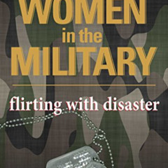 free EBOOK 📚 Women in the Military: Flirting With Disaster by  Brian Mitchell [EBOOK
