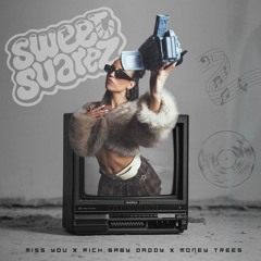 MISS YOU X RICH BABY DADDY X MONEY TREES (SWEET SUAREZ MASHUP)