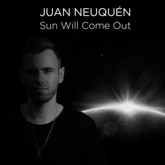 Juan Neuquén  - Sun Will Come Out (FREE DL)