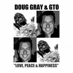Love, Peace & Happiness - Doug Gray & GTO (Roll A Fatty Ep 1998)