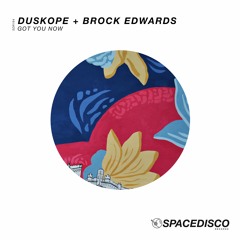 Duskope, Brock Edwards - Got You Now [Spacedisco]