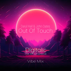Daryl Hall & John Oates - Out Of Touch (Digitalic Vibe Mix)