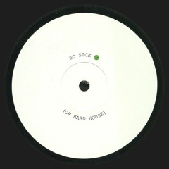 SO SICK OF HARD HOUSE
