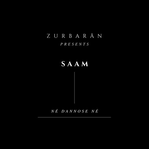 Zurbarån presents - SAAM - Né Dannoso Né