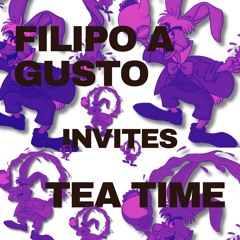 Filipo A Gusto -  TEA TIME ((((*)))) Radio Sessions *01052024* ((((*)))) - Season2