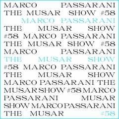 The MUSAR Show #58 - Marco Passarani