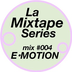 La Mixtape #004 - e•motion