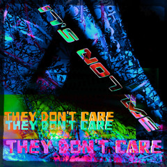 They Don´t  Care - ItsNotMe