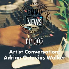 EP 002 - FEB 07 2021 [FEAT. ADRIAN OCTAVIUS WALKER]