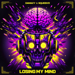 Damaxy x SQUEEKR - Losing My Mind