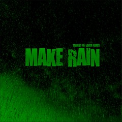Make Rain (w/ Mxndxs)