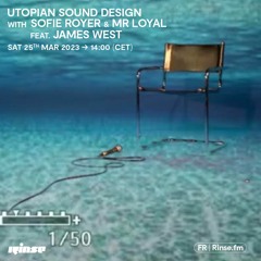 Utopian Sound Design with Sofie Royer & Mr Loyal feat. James West - 25 Mars 2023