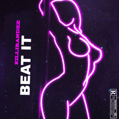 KILLIBANDZZ- BEAT IT (PROD BY : TAYRIQ)