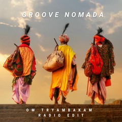 Groove Nomada - Om Tryambakam (Radio Version)