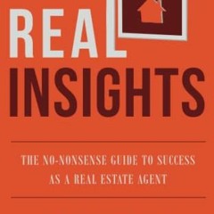 Get KINDLE 📨 Real Insights: The No-Nonsense Guide to Success as a Real Estate Agent