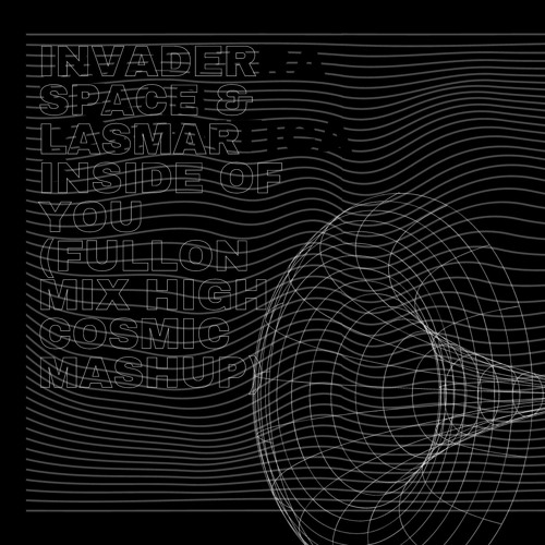 Invader Space & Lasmar - Inside of You (Fulloon mix High Tribute COSMIC mix)