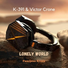 K-391 & Victor Crone - Lonely World (Fumijena Remix)