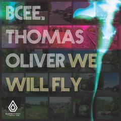 BCee & Thomas Oliver - We Will Fly - Spearhead Records