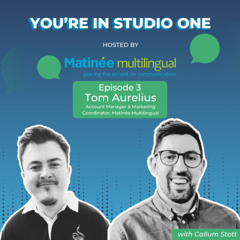 You're in Studio One - Episode 3: Tom Aurelius, Account Manager at Matinée Multilingual
