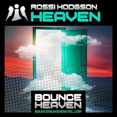 Rossi Hodgson - Heaven (Bounce Remix) [OUT NOW ON BOUNCE HEAVEN DIGITAL]