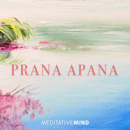 Stream Prana Apana  Magical Healing Mantra by Meditative Mind