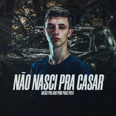 MEGA FUNK - Não Nasci Pra Casar - ( Yan Acker )