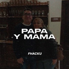 PAPA Y MAMA - FHACKU | @JpBeatz