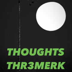 THOUGHTS---THR3MERK.wav