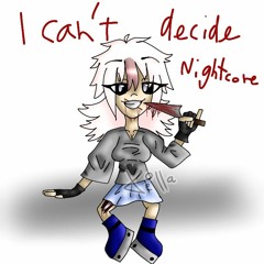 I Can't Decide (Scissor Sisters) Nightcore