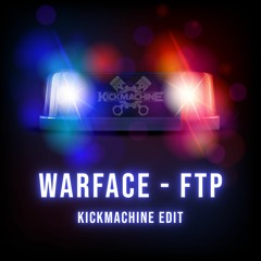 Warface - FTP (Kickmachine Edit)