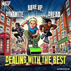 Bare Up, Dynamite MC & Dread MC - Dealing With The Best