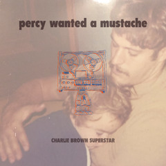 Percy Wanted A Moustache