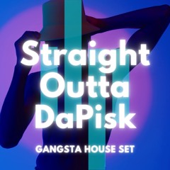 Straight Outta DaPisk - Gangsta House Set