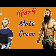 Matt Cross goes 4for4 with Matt!