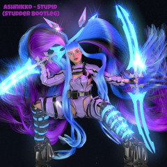 Ashnikko - Stupid (Studder Bootleg)