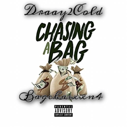 Draay2Cold - (Chasing A Bag) Ft. BagChasXXn4