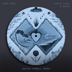 Disco Lines, No/Me - Wide Open (Justin Tyrrell Remix) [FREE DOWNLOAD]