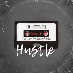 Hustle - Fg Jay Ft. King Sosa