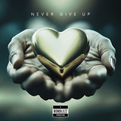 NEVER GIVE UP